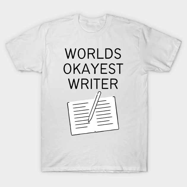 World okayest writer T-Shirt by Word and Saying